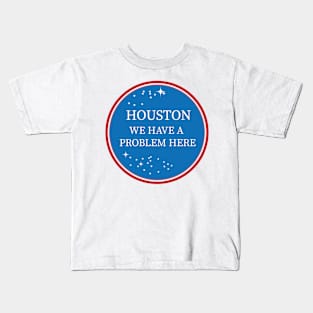 Houston, we have a problem design Kids T-Shirt